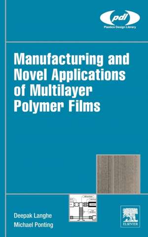 Manufacturing and Novel Applications of Multilayer Polymer Films de Deepak Langhe