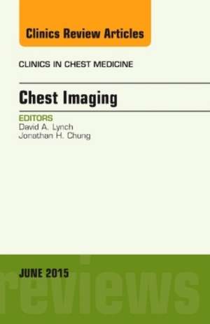 Chest Imaging, An Issue of Clinics in Chest Medicine de David A. Lynch