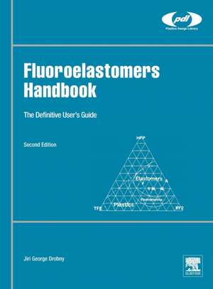 Fluoroelastomers Handbook: The Definitive User's Guide de Jiri George Drobny