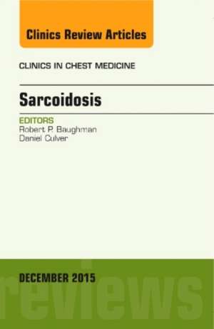 Sarcoidosis, An Issue of Clinics in Chest Medicine de Robert Phillip Baughman