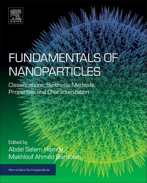 Fundamentals of Nanoparticles: Classifications, Synthesis Methods, Properties and Characterization de Abdel Salam Hamdy Makhlouf