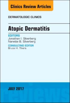 Atopic Dermatitis, An Issue of Dermatologic Clinics de Jonathan I. Silverberg