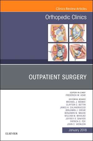 Outpatient Surgery, An Issue of Orthopedic Clinics de Frederick M. Azar