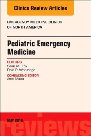 Pediatric Emergency Medicine, An Issue of Emergency Medicine Clinics of North America de Sean M. Fox