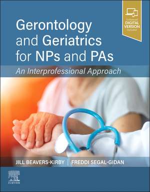 Gerontology and Geriatrics for NPs and PAs: An Interprofessional Approach de Jill R. Beavers-Kirby