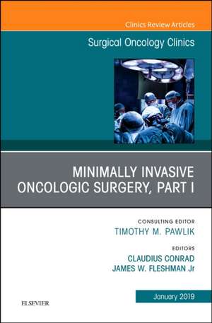 Minimally Invasive Oncologic Surgery, Part I, An Issue of Surgical Oncology Clinics of North America de James Fleshman