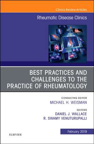 Best Practices and Challenges to the Practice of Rheumatology, An Issue of Rheumatic Disease Clinics of North America de Daniel J. Wallace