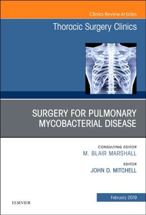 Surgery for Pulmonary Mycobacterial Disease, An Issue of Thoracic Surgery Clinics de John D. Mitchell