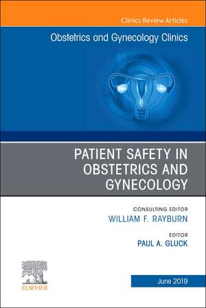 Patient Safety in Obstetrics and Gynecology, An Issue of Obstetrics and Gynecology Clinics de Paul Gluck