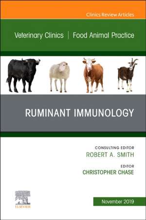 Immunology,An Issue of Veterinary Clinics of North America: Food Animal Practice de Christopher Chase