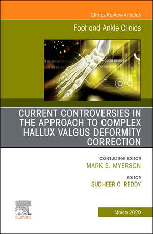 Controversies in the Approach to Complex Hallux Valgus Deformity Correction, An issue of Foot and Ankle Clinics of North America de Sudheer Reddy