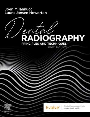 Dental Radiography: Principles and Techniques de Joen Iannucci