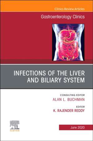 Infections of the Liver and Biliary System,An Issue of Gastroenterology Clinics of North America de Rajender Reddy