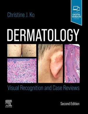 Dermatology: Visual Recognition and Case Reviews de Christine Ko