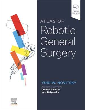 Atlas of Robotic General Surgery de Yuri W. Novitsky