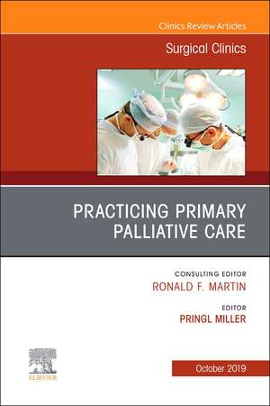 Practicing Primary Palliative Care, An Issue of Surgical Clinics de Pringl Miller