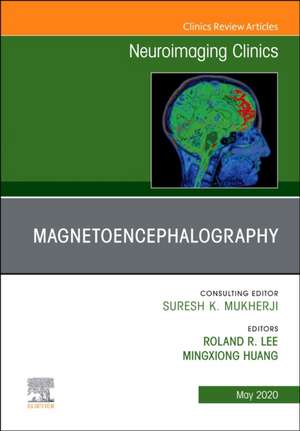 Magnetoencephalography, An Issue of Neuroimaging Clinics of North America de Roland Lee