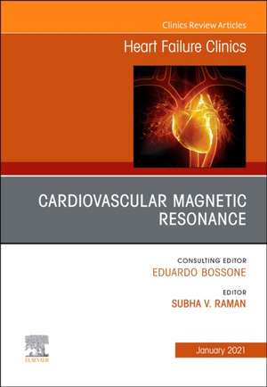 Cardiovascular Magnetic Resonance, An Issue of Heart Failure Clinics de Subha V. Raman