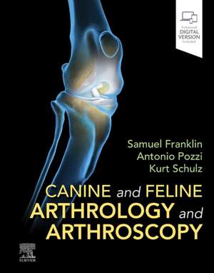 Canine and Feline Arthrology and Arthroscopy de Kurt Schulz