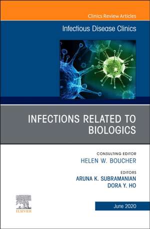 Infections Related to Biologics An Issue of Infectious Disease Clinics of North America de Aruna K. Subramanian