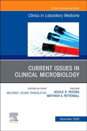 Current Issues in Clinical Microbiology, An Issue of the Clinics in Laboratory Medicine de Nicole Pecora