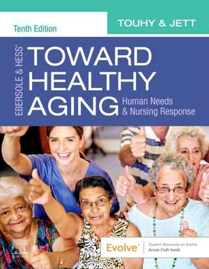 Ebersole & Hess' Toward Healthy Aging: Human Needs and Nursing Response de Theris A. Touhy