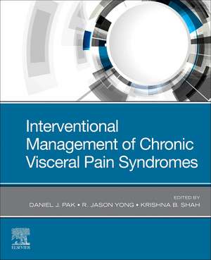 Interventional Management of Chronic Visceral Pain Syndromes de Daniel J. Pak