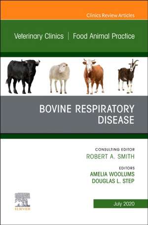 Bovine Respiratory Disease, An Issue of Veterinary Clinics of North America: Food Animal Practice de Amelia R. Woolums