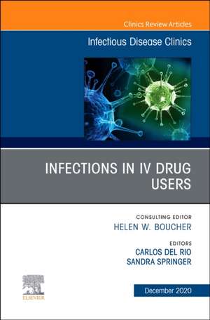 Infections in IV Drug Users, An Issue of Infectious Disease Clinics of North America de Carlos Del Rio