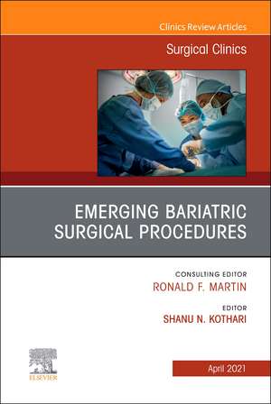 Emerging Bariatric Surgical Procedures, An Issue of Surgical Clinics de Shanu Kothari