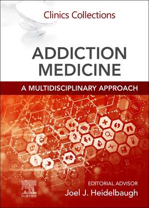 Addiction Medicine: A Multidisciplinary Approach: Clinics Collections de Joel J. Heidelbaugh