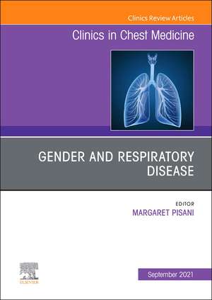 Gender and Respiratory Disease, An Issue of Clinics in Chest Medicine de Margaret Pisani