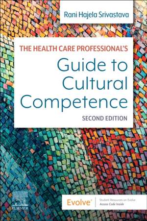 The Health Care Professional's Guide to Cultural Competence de Rani Hajela Srivastava