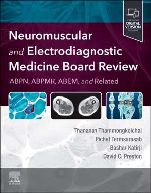 Neuromuscular and Electrodiagnostic Medicine Board Review de Thananan Thammongkolchai