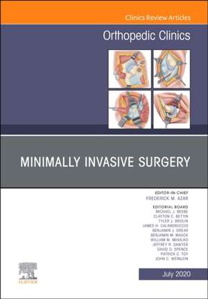 Minimally Invasive Surgery , An Issue of Orthopedic Clinics de Frederick M. Azar