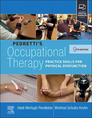 Pedretti's Occupational Therapy: Practice Skills for Physical Dysfunction de Heidi McHugh Pendleton