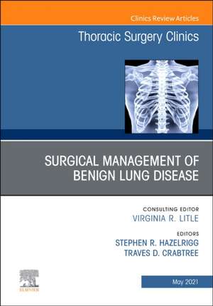 Surgical Management of Benign Lung Disease, An Issue of Thoracic Surgery Clinics de Stephen R. Hazelrigg