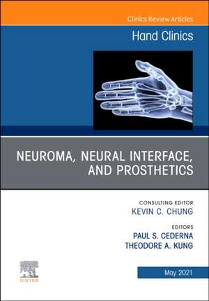 Neuroma, Neural interface, and Prosthetics, An Issue of Hand Clinics de Paul Stephen Cederna