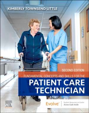 Fundamental Concepts and Skills for the Patient Care Technician de Kimberly Townsend Little