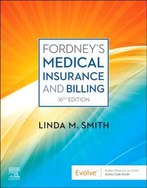 Fordney's Medical Insurance and Billing de Linda M. Smith