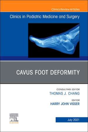 Cavus Foot Deformity, An Issue of Clinics in Podiatric Medicine and Surgery de H. John Visser