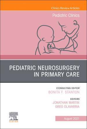 Pediatric Neurosurgery in Primary Care, An Issue of Pediatric Clinics of North America de Jonathan Martin