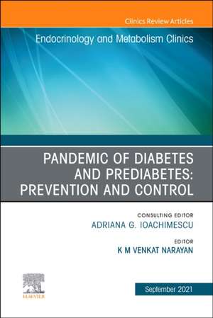 Pandemic of Diabetes and Prediabetes: Prevention and Control, An Issue of Endocrinology and Metabolism Clinics of North America de K M Venkat Narayan