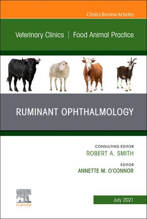 Ruminant Ophthalmology, An Issue of Veterinary Clinics of North America: Food Animal Practice de Annette M. O'Connor