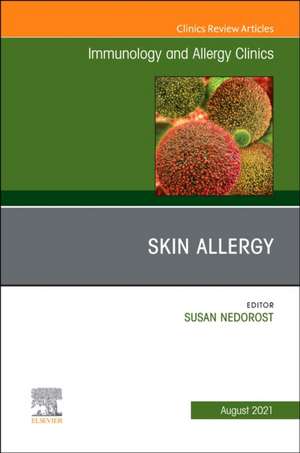 Skin Allergy, An Issue of Immunology and Allergy Clinics of North America de Susan Nedorost