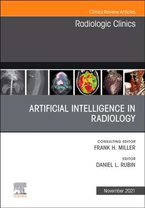 Artificial Intelligence in Radiology, An Issue of Radiologic Clinics of North America de Daniel L. Rubin