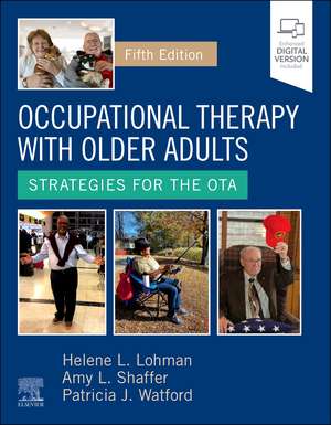 Occupational Therapy with Older Adults: Strategies for the OTA de Helene Lohman