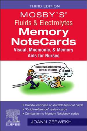 Mosby's® Fluids & Electrolytes Memory NoteCards: Visual, Mnemonic, and Memory Aids for Nurses de JoAnn Zerwekh