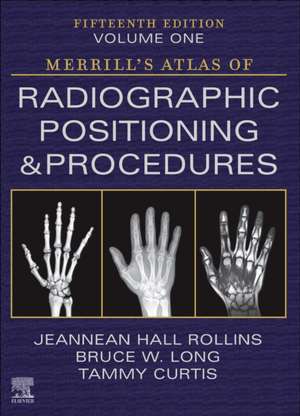 Merrill's Atlas of Radiographic Positioning and Procedures - Volume 1 de Jeannean Hall Rollins