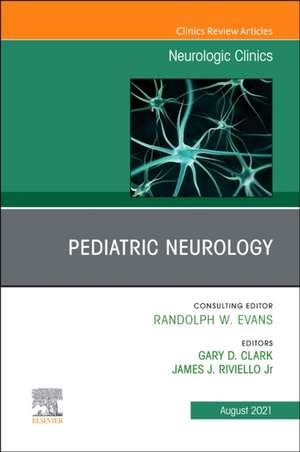 Pediatric Neurology, An Issue of Neurologic Clinics de Gary Clark